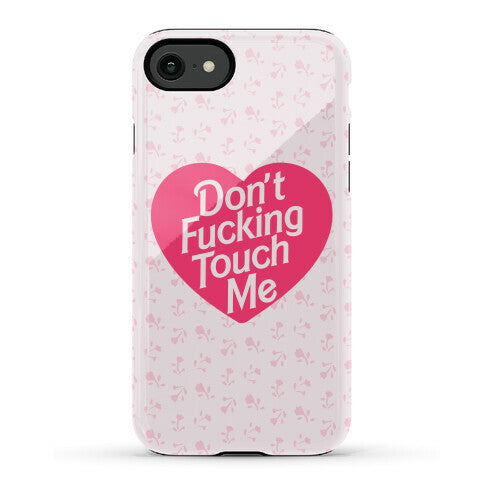 Don't Fucking Touch Me Phone Case