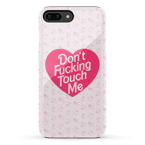 Don't Fucking Touch Me Phone Case