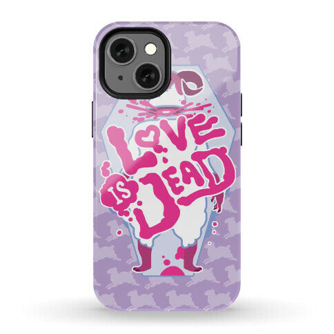 Love Is Dead Phone Case