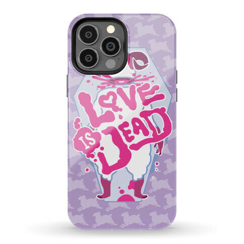 Love Is Dead Phone Case