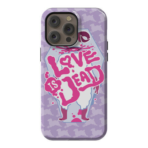 Love Is Dead Phone Case