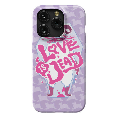 Love Is Dead Phone Case