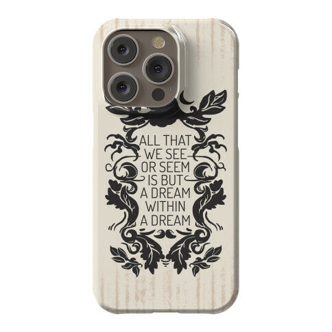 All That We See Or Seem Is But A Dream Within A Dream Phone Case