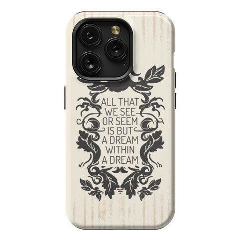 All That We See Or Seem Is But A Dream Within A Dream Phone Case