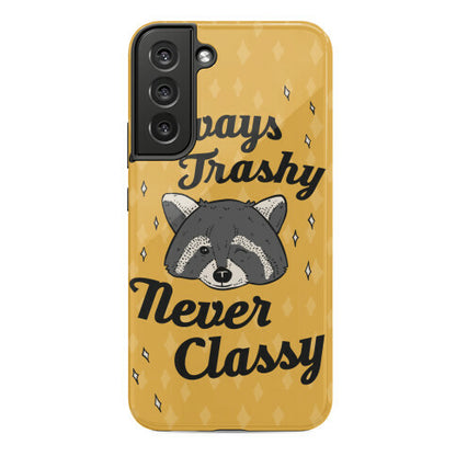 Always Trashy, Never Classy Phone Case