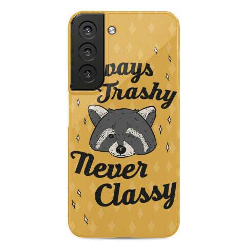 Always Trashy, Never Classy Phone Case