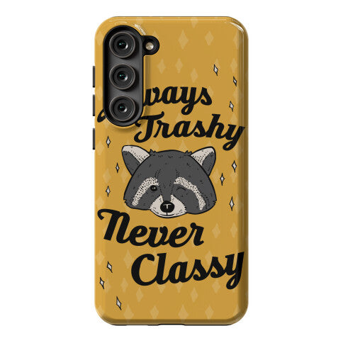Always Trashy, Never Classy Phone Case