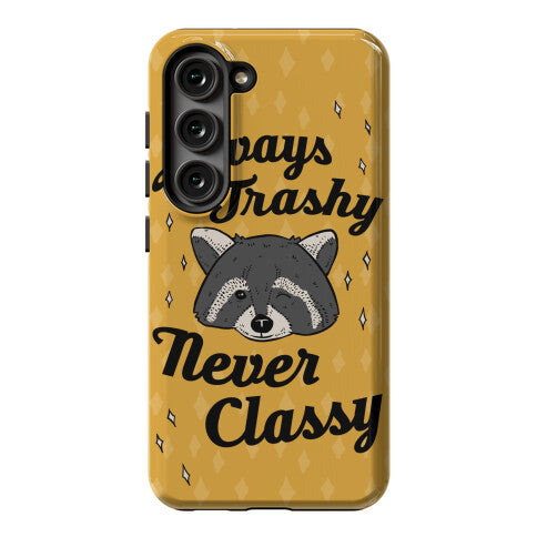 Always Trashy, Never Classy Phone Case