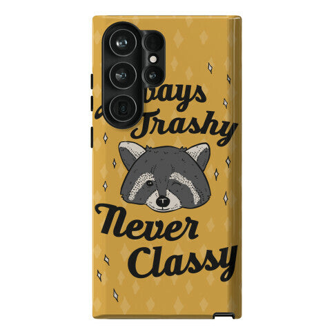 Always Trashy, Never Classy Phone Case