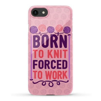 Born To Knit Forced To Work Phone Case