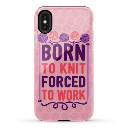 Born To Knit Forced To Work Phone Case
