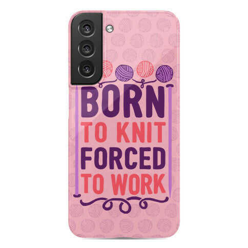 Born To Knit Forced To Work Phone Case