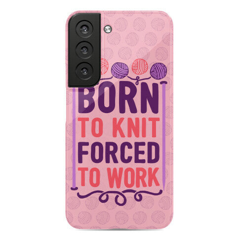 Born To Knit Forced To Work Phone Case