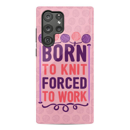 Born To Knit Forced To Work Phone Case