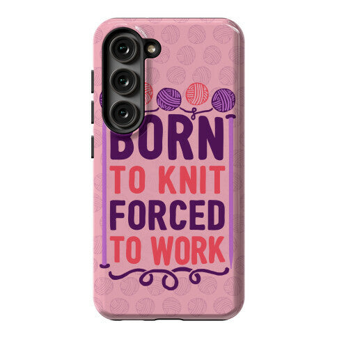 Born To Knit Forced To Work Phone Case