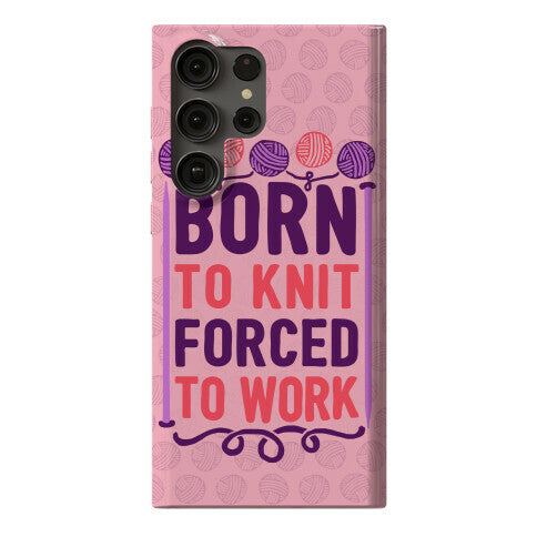 Born To Knit Forced To Work Phone Case