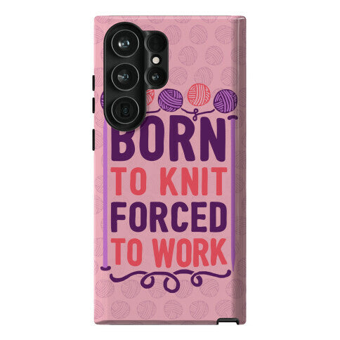 Born To Knit Forced To Work Phone Case