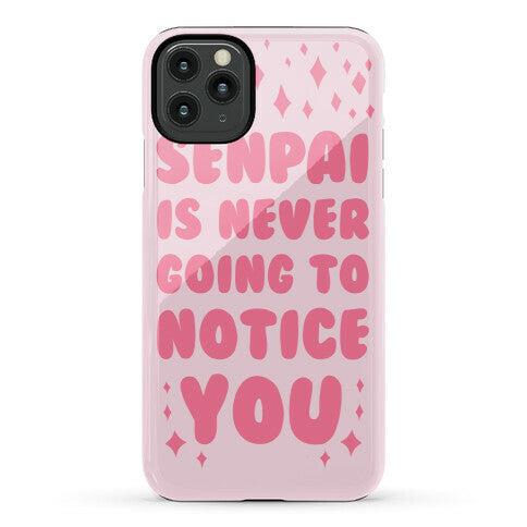 Senpai is Never Going to Notice You Phone Case