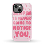 Senpai is Never Going to Notice You Phone Case