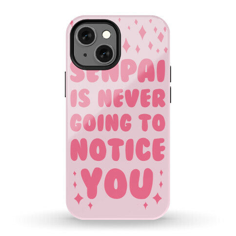 Senpai is Never Going to Notice You Phone Case