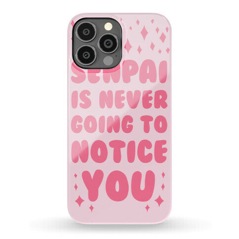 Senpai is Never Going to Notice You Phone Case