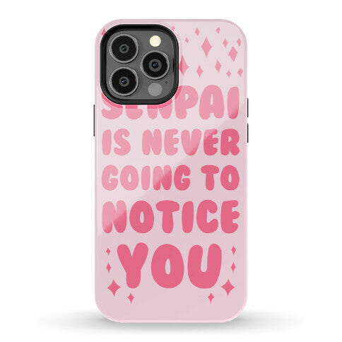 Senpai is Never Going to Notice You Phone Case