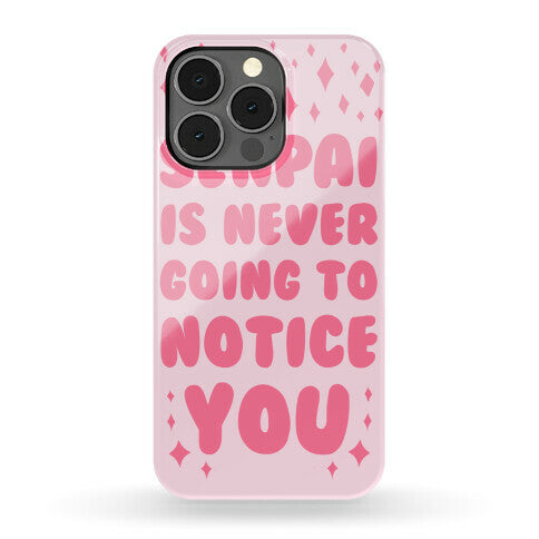 Senpai is Never Going to Notice You Phone Case