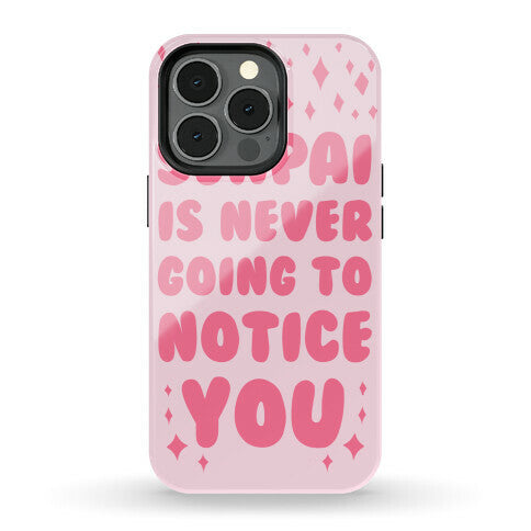 Senpai is Never Going to Notice You Phone Case