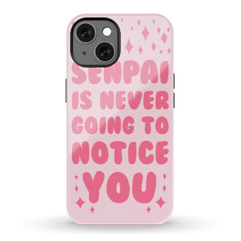 Senpai is Never Going to Notice You Phone Case