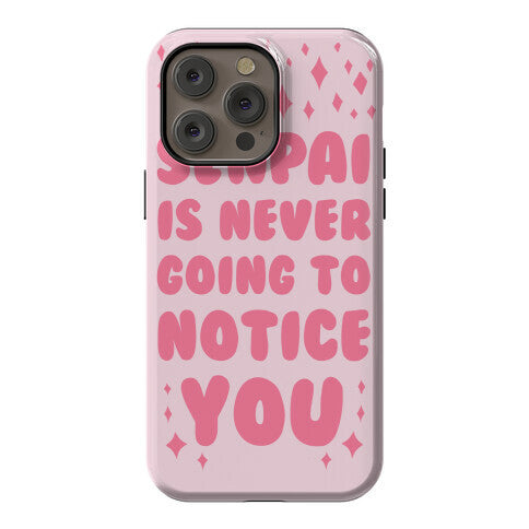 Senpai is Never Going to Notice You Phone Case