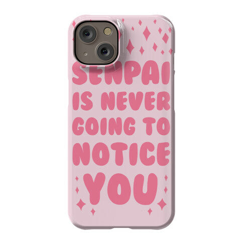 Senpai is Never Going to Notice You Phone Case