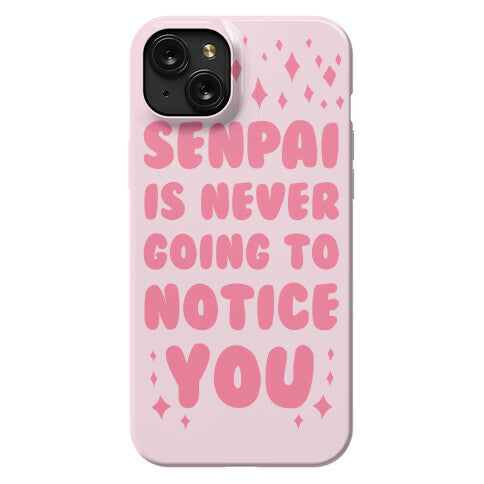 Senpai is Never Going to Notice You Phone Case