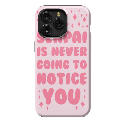 Senpai is Never Going to Notice You Phone Case