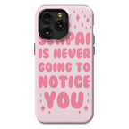 Senpai is Never Going to Notice You Phone Case