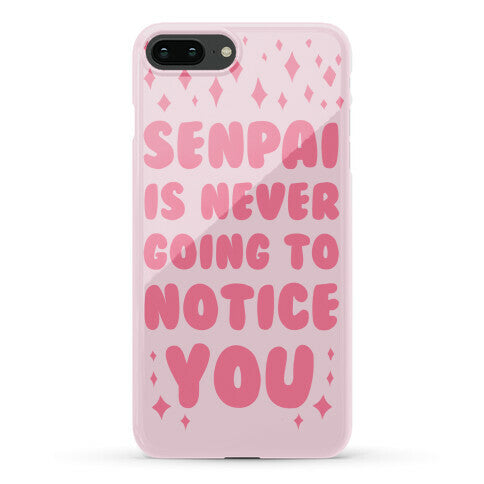 Senpai is Never Going to Notice You Phone Case