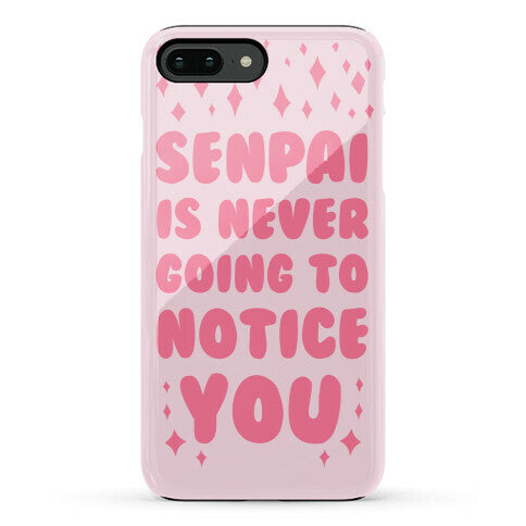 Senpai is Never Going to Notice You Phone Case