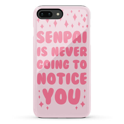 Senpai is Never Going to Notice You Phone Case