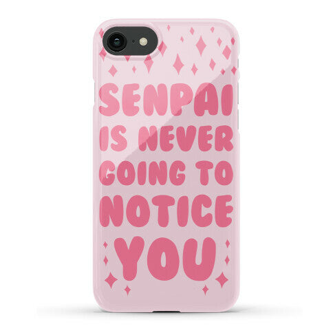 Senpai is Never Going to Notice You Phone Case