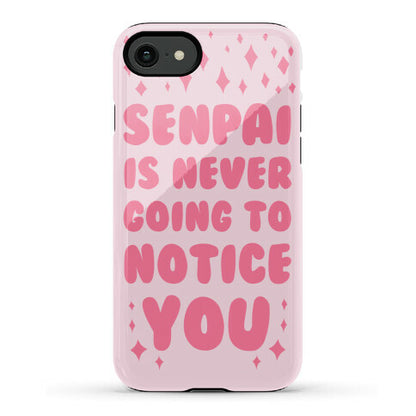 Senpai is Never Going to Notice You Phone Case