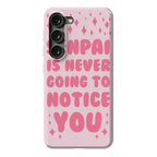 Senpai is Never Going to Notice You Phone Case