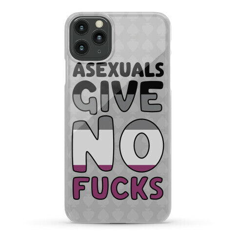 Asexuals Give No Fucks Phone Case