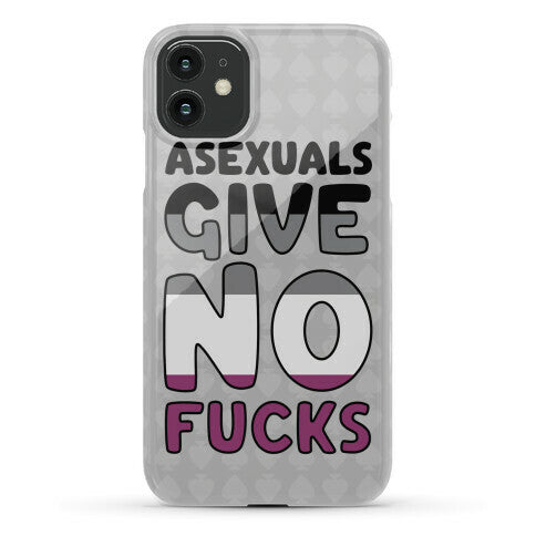 Asexuals Give No Fucks Phone Case