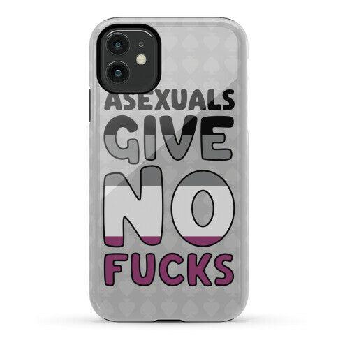 Asexuals Give No Fucks Phone Case