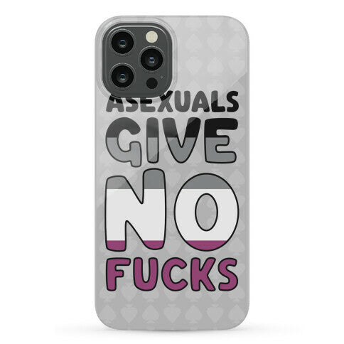 Asexuals Give No Fucks Phone Case