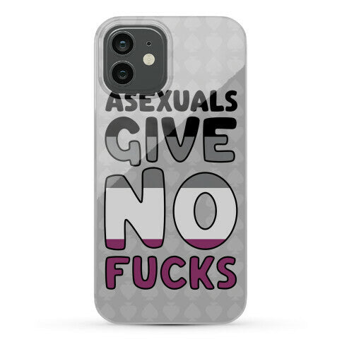 Asexuals Give No Fucks Phone Case