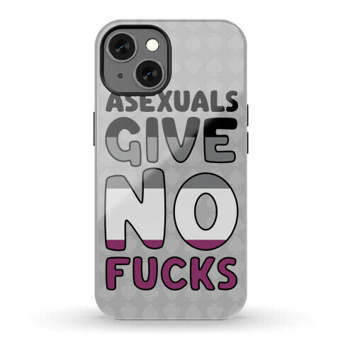 Asexuals Give No Fucks Phone Case