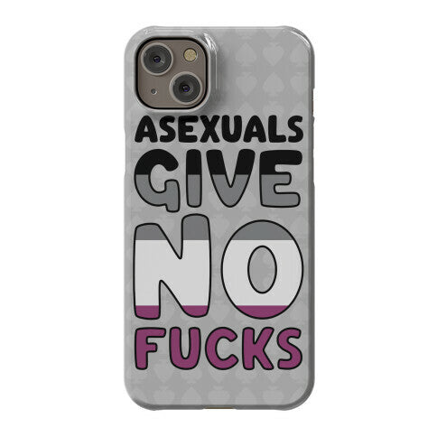 Asexuals Give No Fucks Phone Case