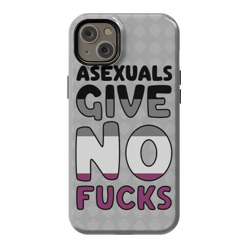 Asexuals Give No Fucks Phone Case