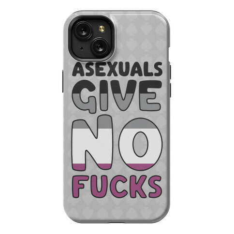 Asexuals Give No Fucks Phone Case