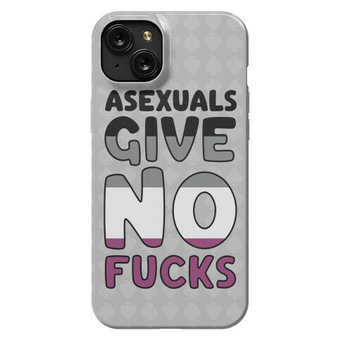 Asexuals Give No Fucks Phone Case